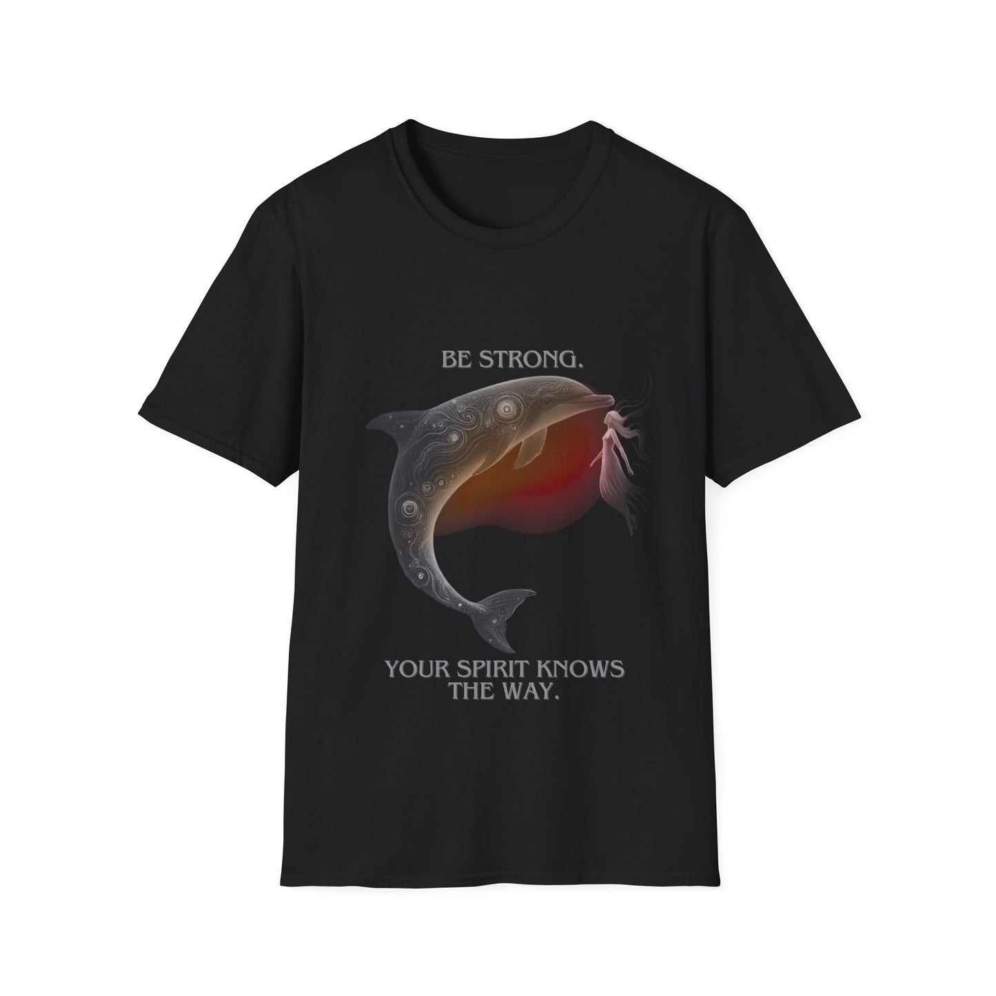 Dolphin Spirit Unisex T-Shirt - Be Strong, Your Spirit Knows the Way
